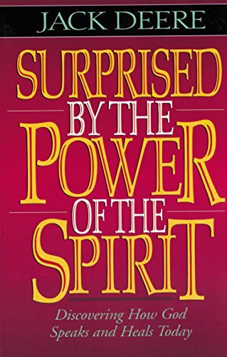 Surprised by the Power of the Spirit - Jack Deere