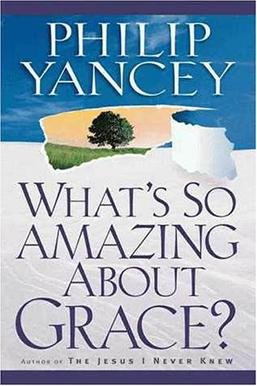 What's So Amazing About Grace? - Philip Yancey