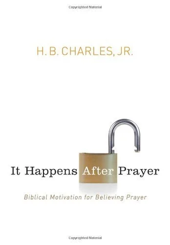 It Happens After Prayer | H.B. Charles, JR.