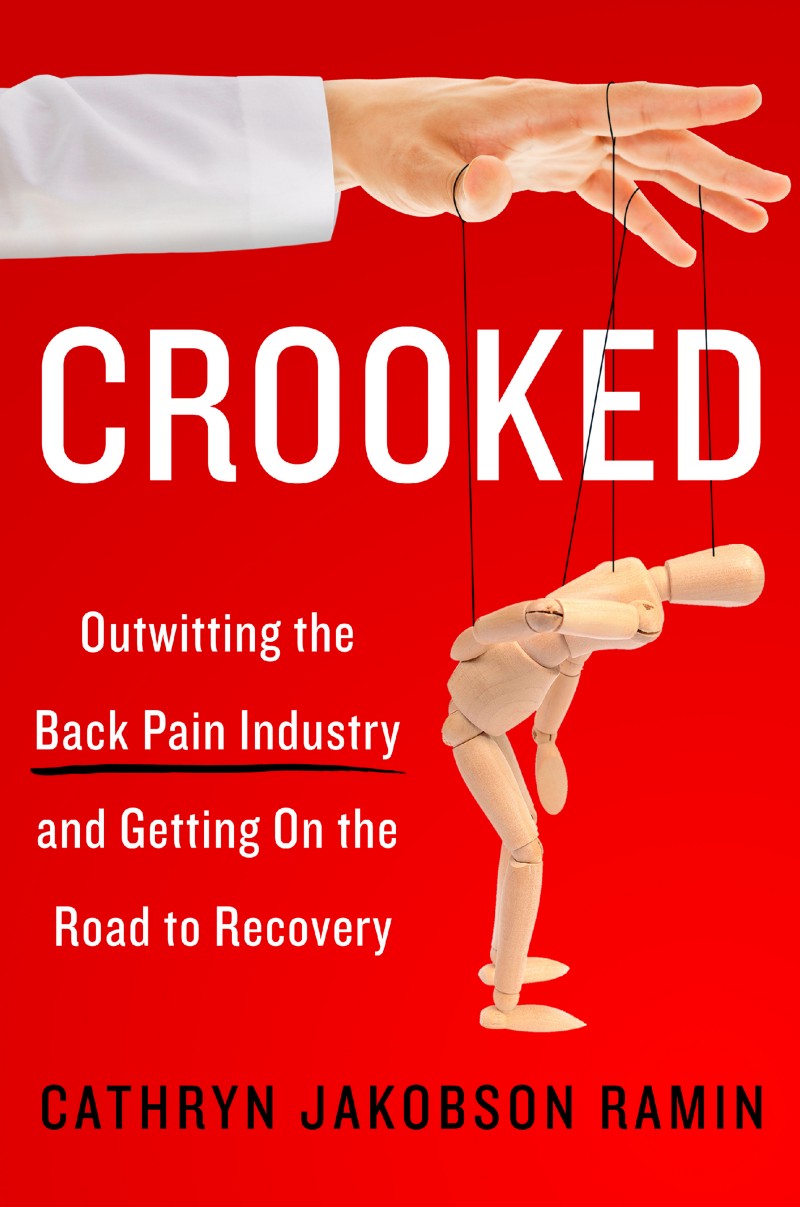 “ Crooked: Outwitting the Back Pain Industry and Getting on the Road to Recovery . ” Available May 9th.