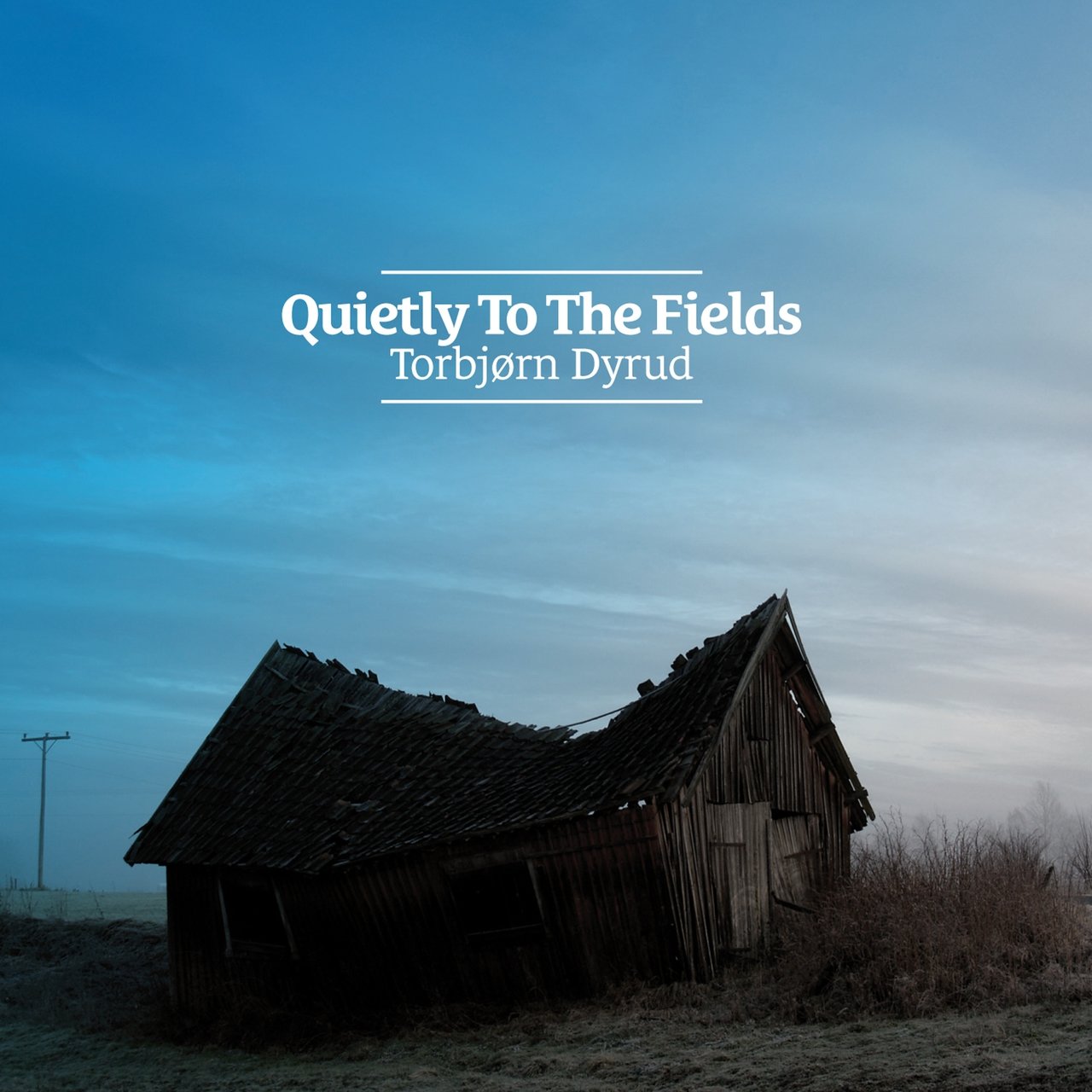 Quietly To The Fields - Torbjørn Dyrud