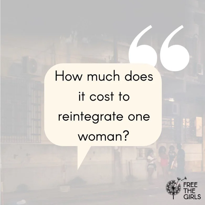 This blog post is one you won&rsquo;t want to miss.

One of the questions we regularly receive from would-be donors is about the cost of reintegration. The total cost associated with a survivor, a woman, going through our program. Seems like a fair e