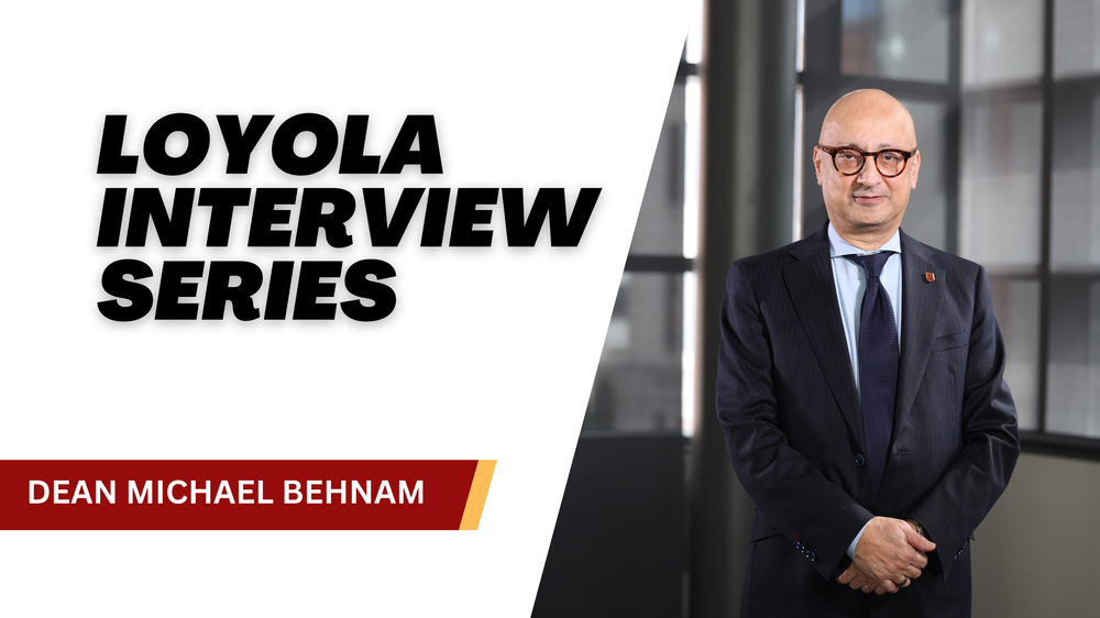 Loyola Interview Series: Dean Michael Behnam