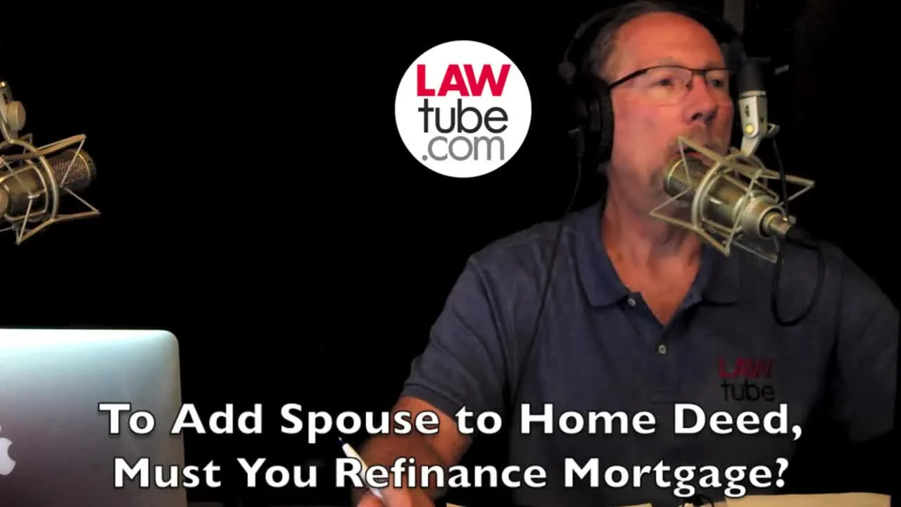 Must you refinance mortgage to add spouse's name to deed?