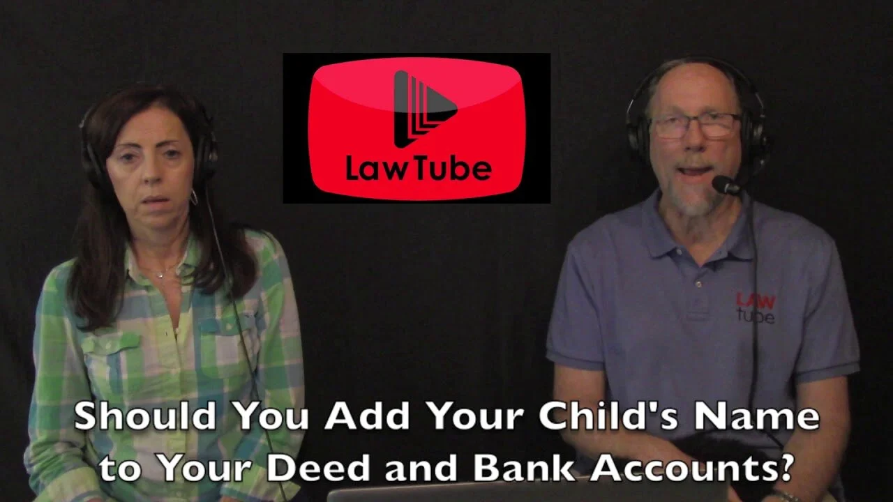 Should you add your child's name to your deed and bank accounts?