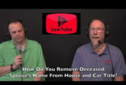 How do you remove deceased spouse's name from the title to your house and car?