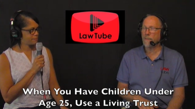Use a living trust when you have children under the age of 25