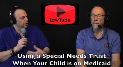 Using a Special Needs Trust for your child who is on SSI or Medicaid.