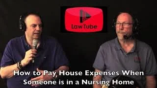 How to pay the house expenses when someone is in a nursing home