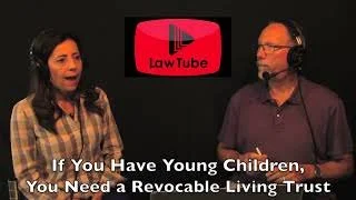 You need a revocable living trust if you have children under the age of 25 years.