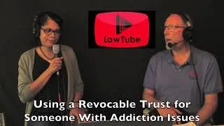 Using a revocable living trust for someone with drug or alcohol addiction issues or problems