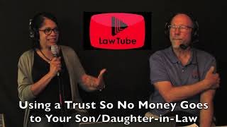 Using a revocable trust when you dont want your son-in-law or daughter-in-law to get your money