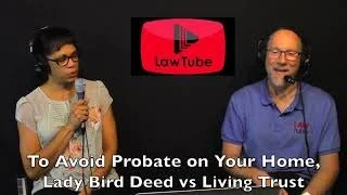 Lady bird deed vs trust to avoid probate on your home