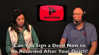 Can you sign a deed now to be recorded after your death