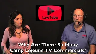 Why are there so many Camp Lejeune TV ads