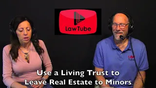 Use a living trust to leave real estate to minors