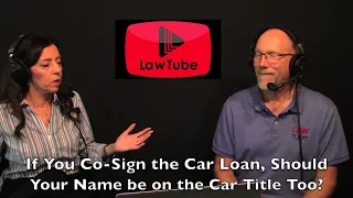If you co sign for a car loan, should your name be on the car title too?
