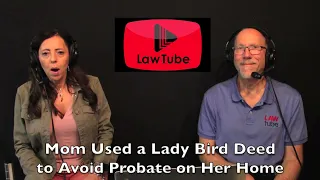 Callers mom used a lady bird deed to avoid probate