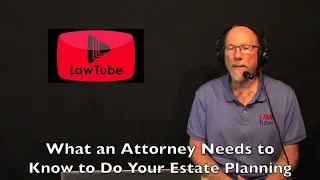 What an attorney needs to know to do your estate planning