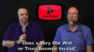 Does a very old will or trust become invalid because it's too old?