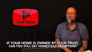 If your home is owned by your trust, can you still get homestead exemption in Florida?