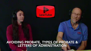 Avoiding probate, types of probate and letters of administration