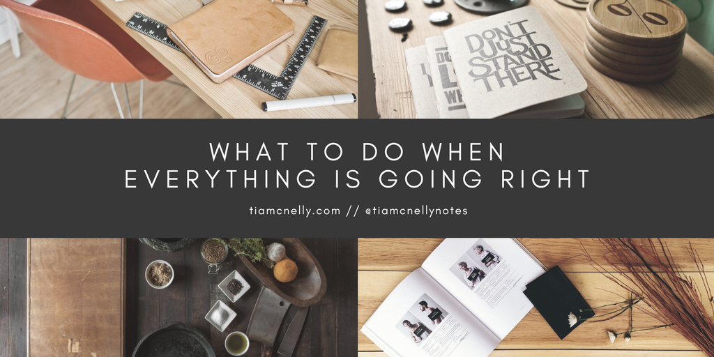 What to do when everything is going right (2).png
