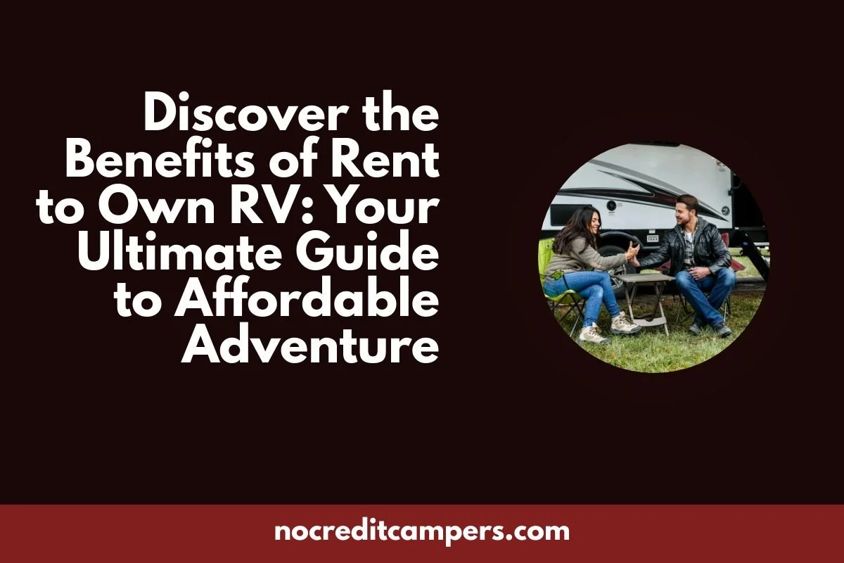 Discover the Benefits of Rent to Own RV: Your Ultimate Guide to Affordable Adventure