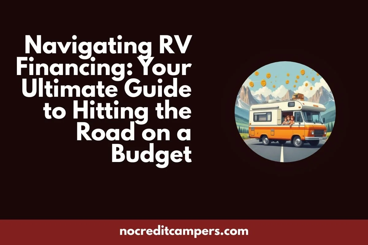 Navigating RV Financing: Your Ultimate Guide to Hitting the Road on a Budget