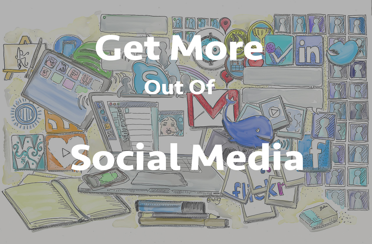 Get-More-Out-of-Social-Media.jpg