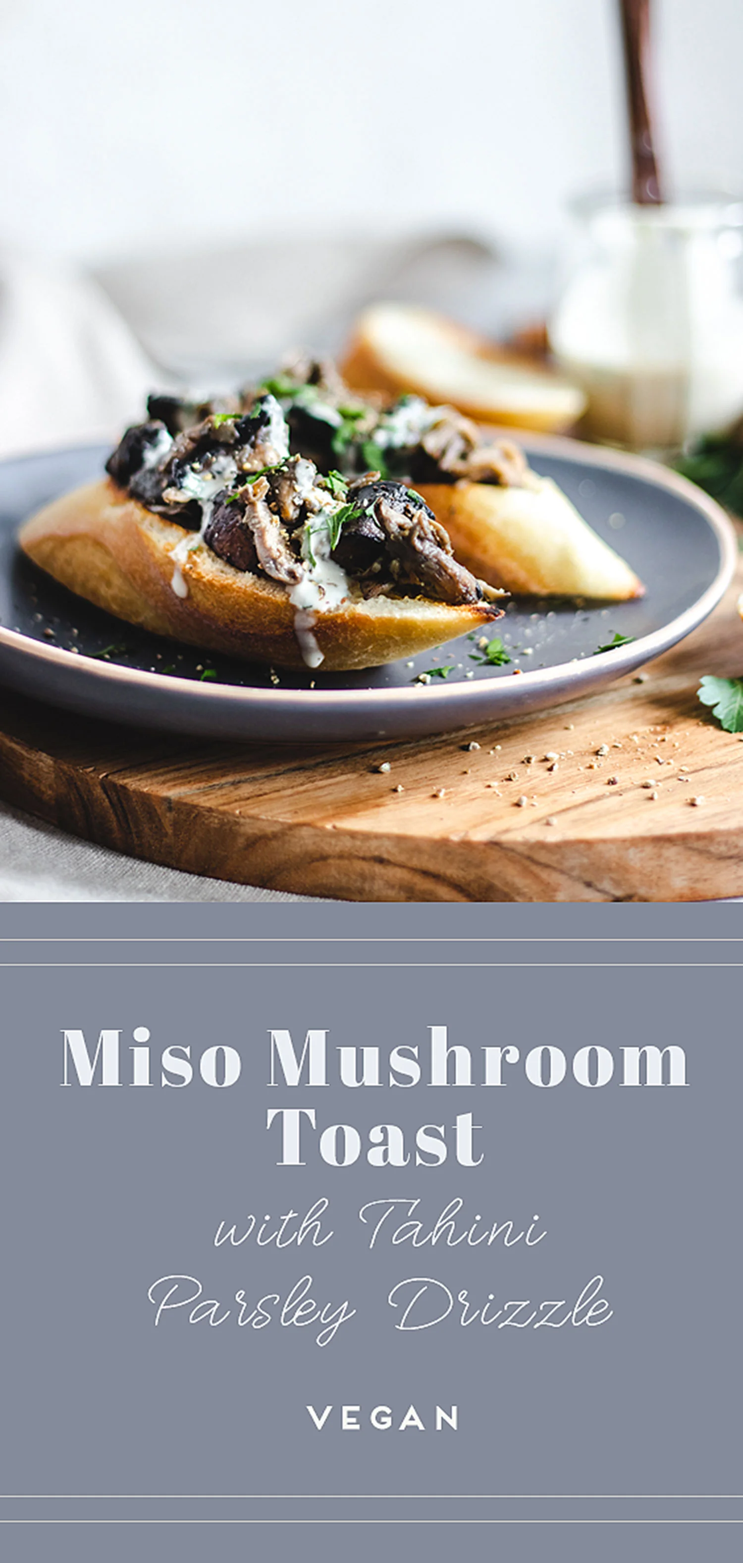 Miso Mushroom Toast with Tahini Parsley Drizzle — Murielle Banackissa