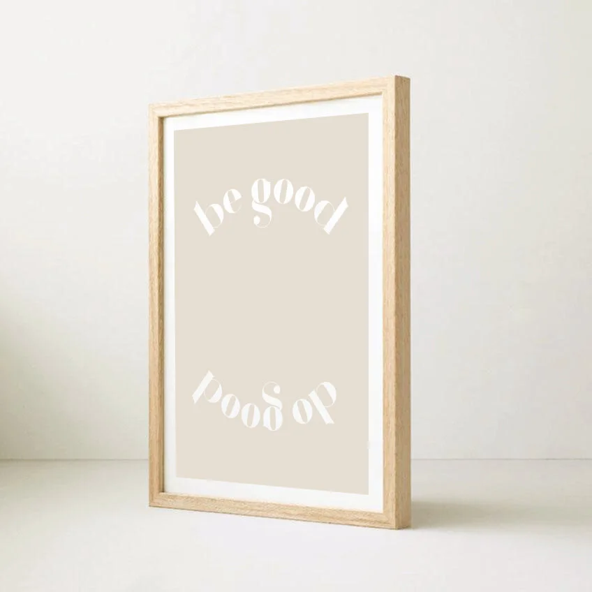 Be Good - Digital Print