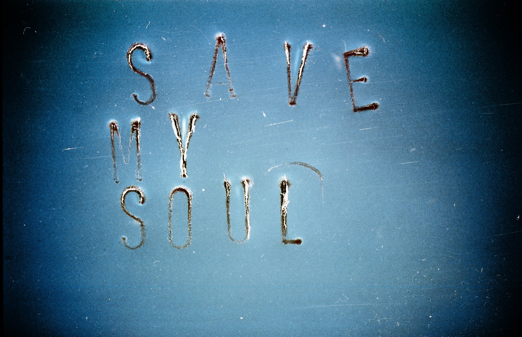 "SAVE MY SOUL"