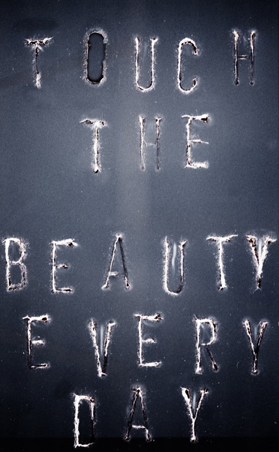 TOUCH THE BEAUTY EVERY DAY