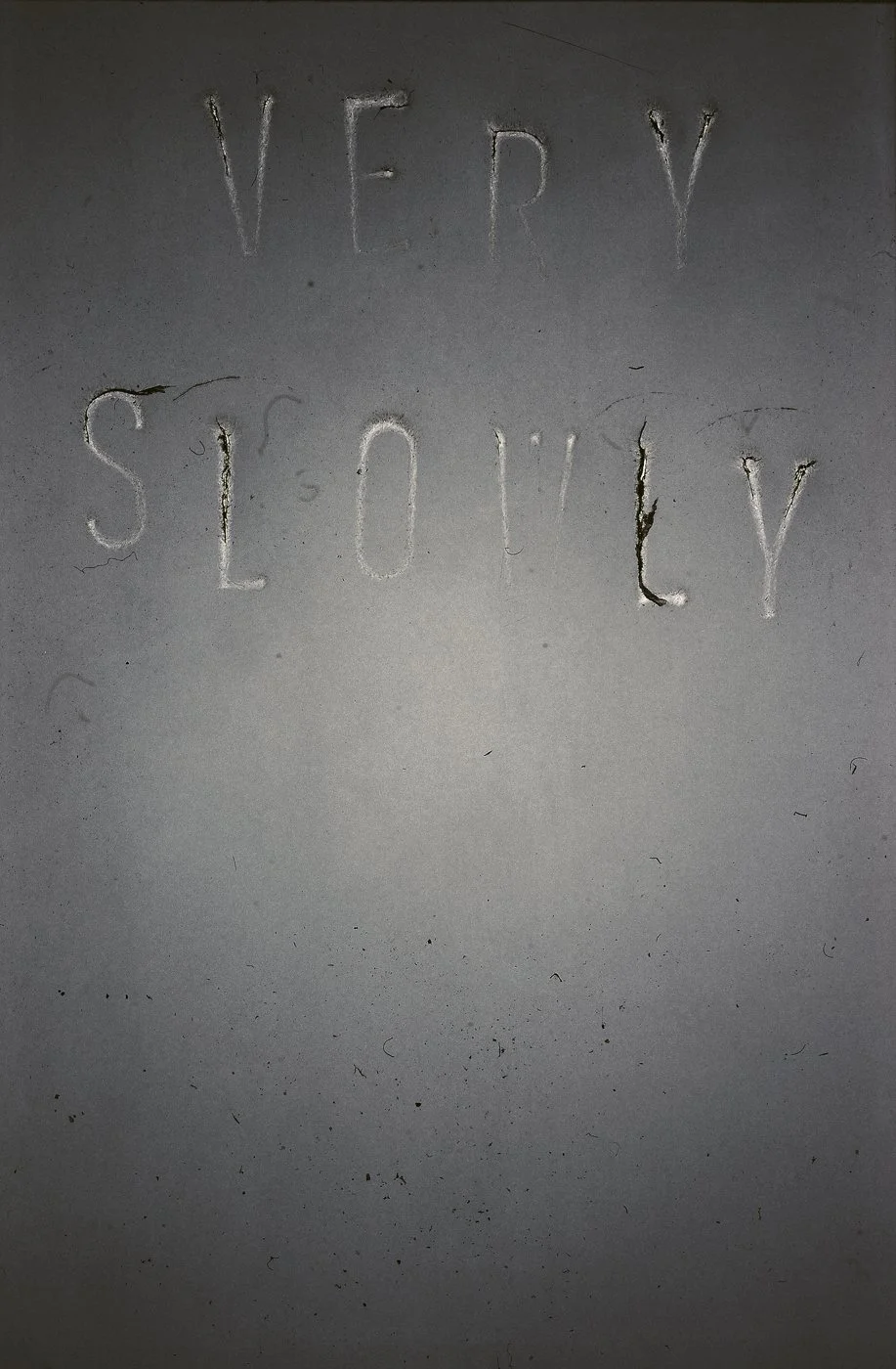 VERY SLOWLY