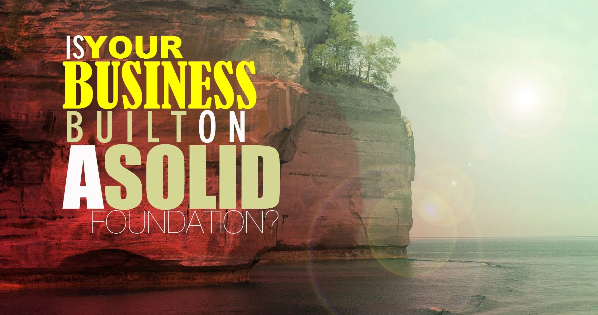 Solid Business is Built on Solid Foundations