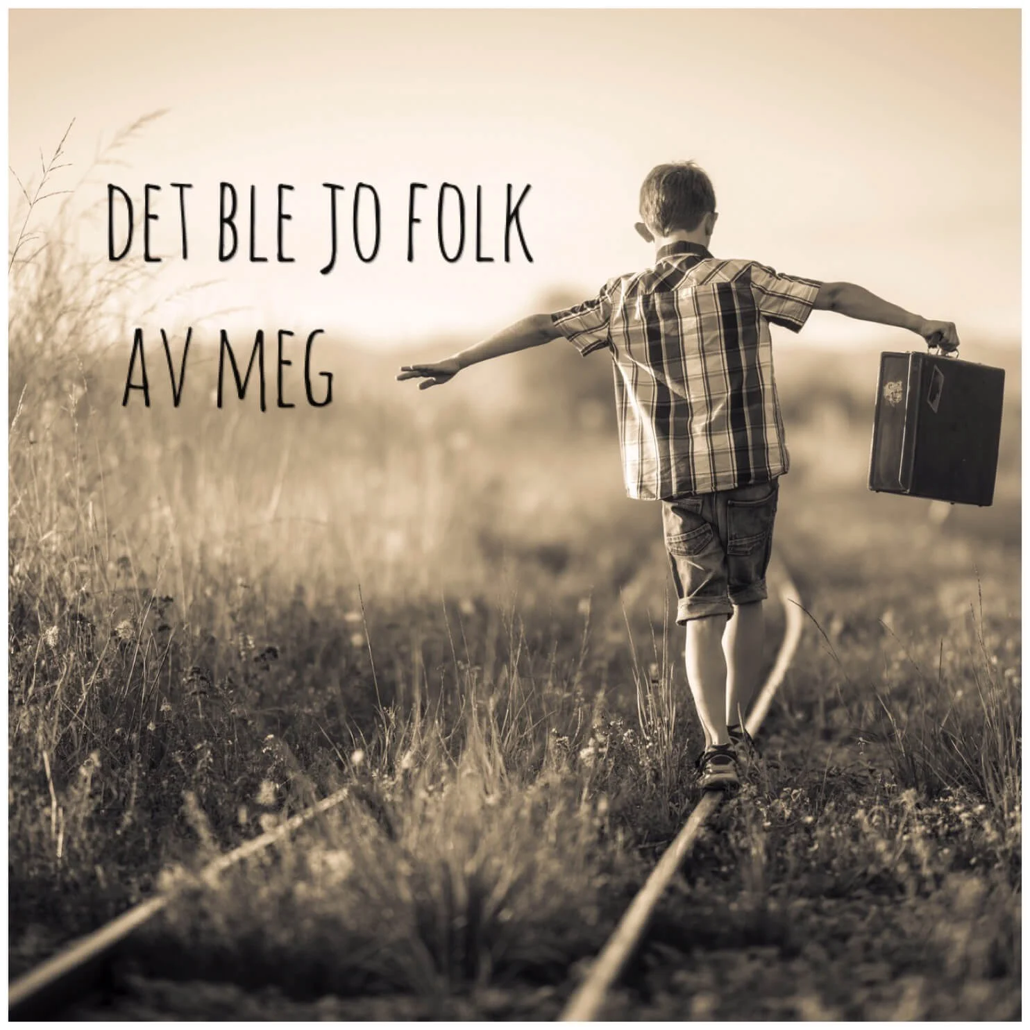 «Det ble jo folk av meg»