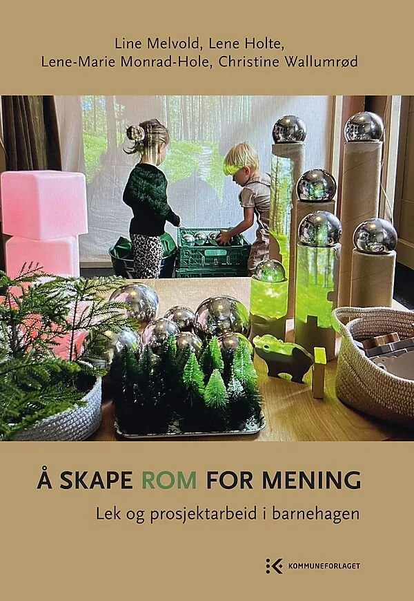 Å skape rom for mening - Lek og prosjektarbeid i barnehagen