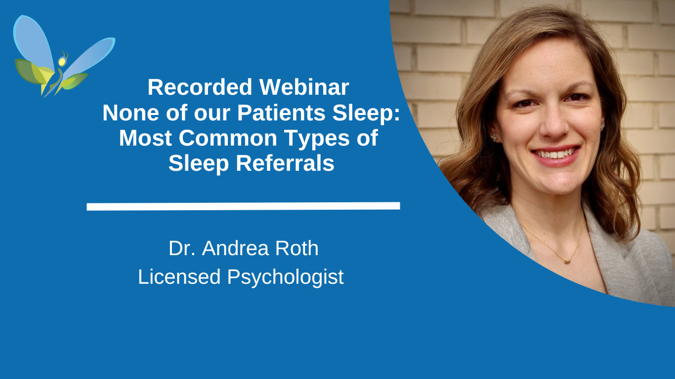 Webinar: None of our Children Sleep: Most Common Types of Sleep Referrals