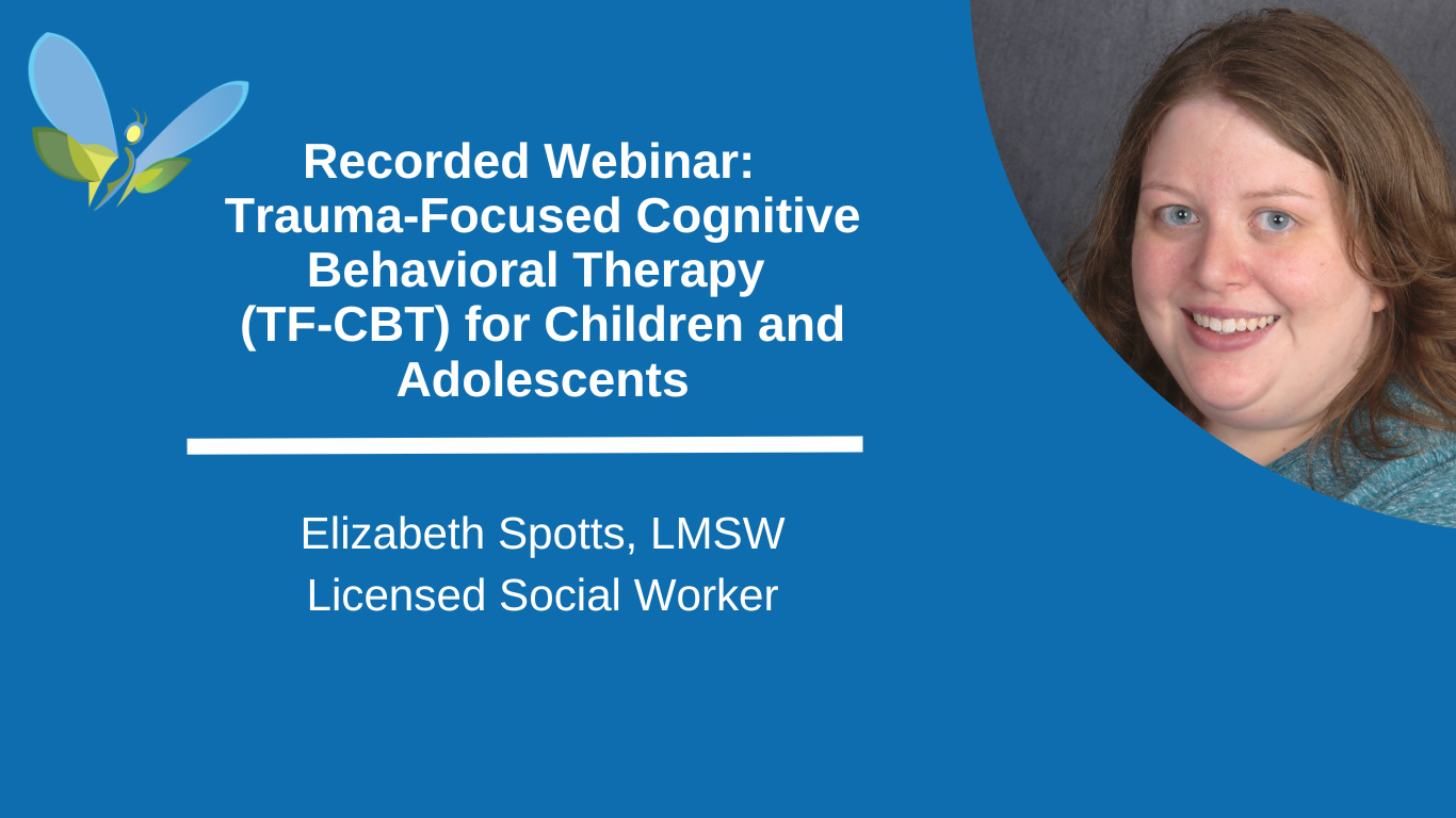 Webinar: Trauma-Focused Cognitive Behavioral Therapy (TF-CBT) for Children and Adolescents