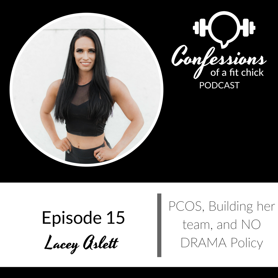 15: PCOS, Building a Team, and Her NO DRAMA Policy - Confession with Lacey Aslett