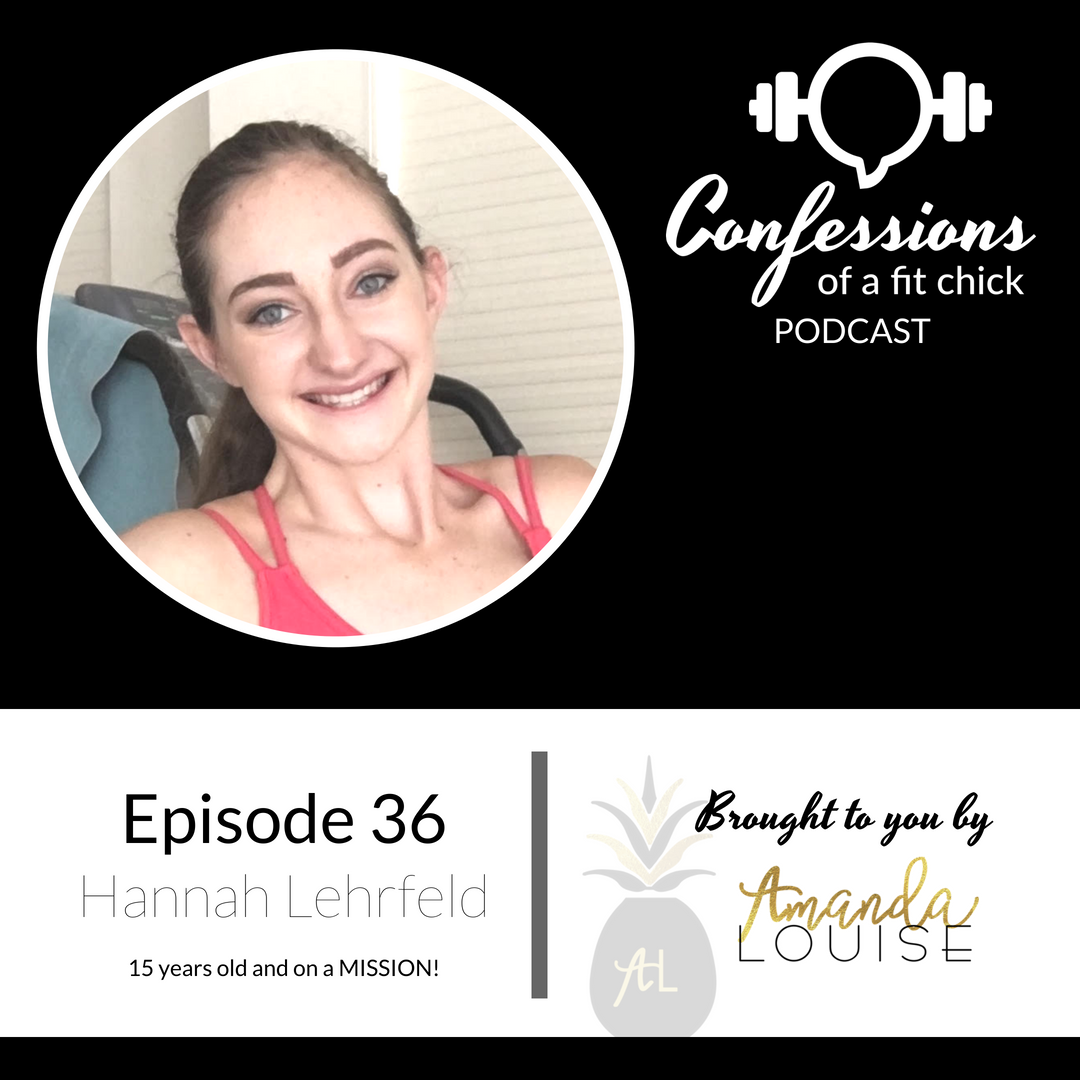 36: 15 Years Old and ON A MISSION! - Confession with Hannah Lehrfeld