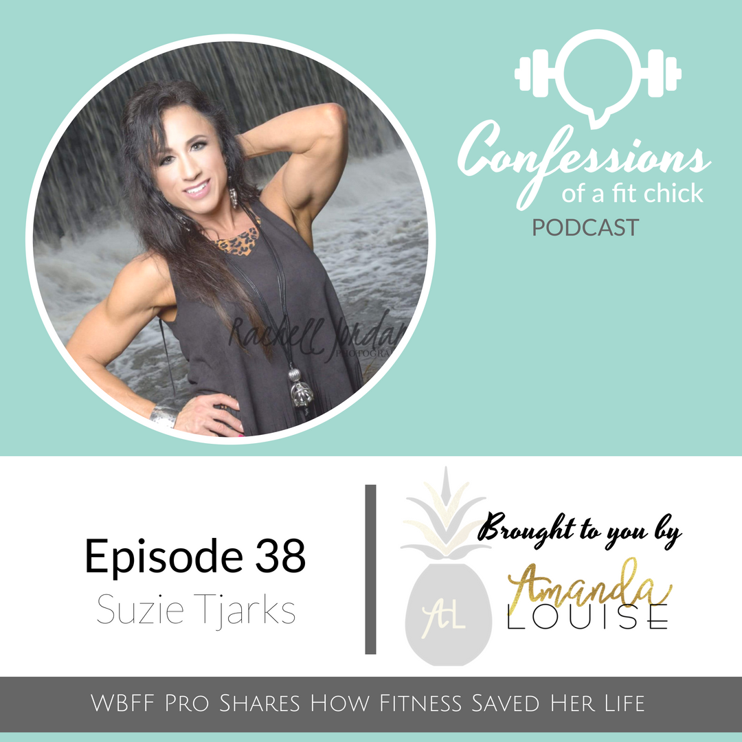 38: WBFF Pro Shares How Fitness Saved Her Life - Confession with Suzie Tjarks
