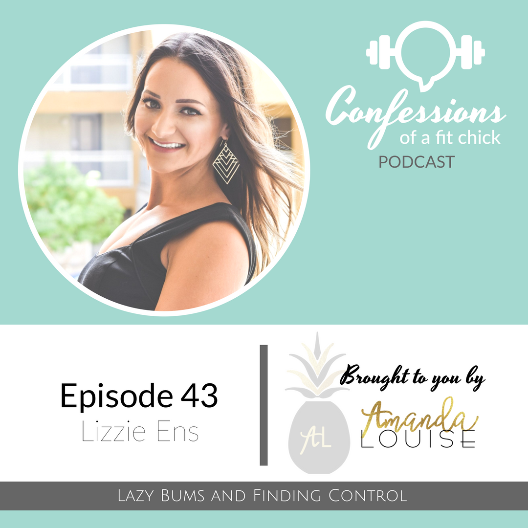 43: Lazy Bums and Finding Control - Confession with Lizzie Ens