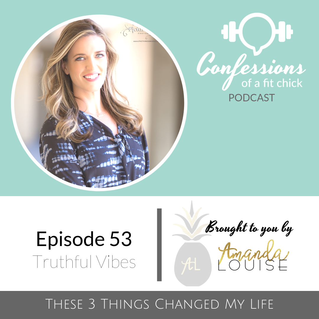 53: These 3 Things Changed My Life - Truthful Vibes