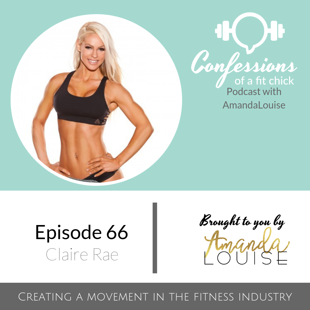 66: Creating a Movement in the Fitness Industry - Confession with Claire Rae