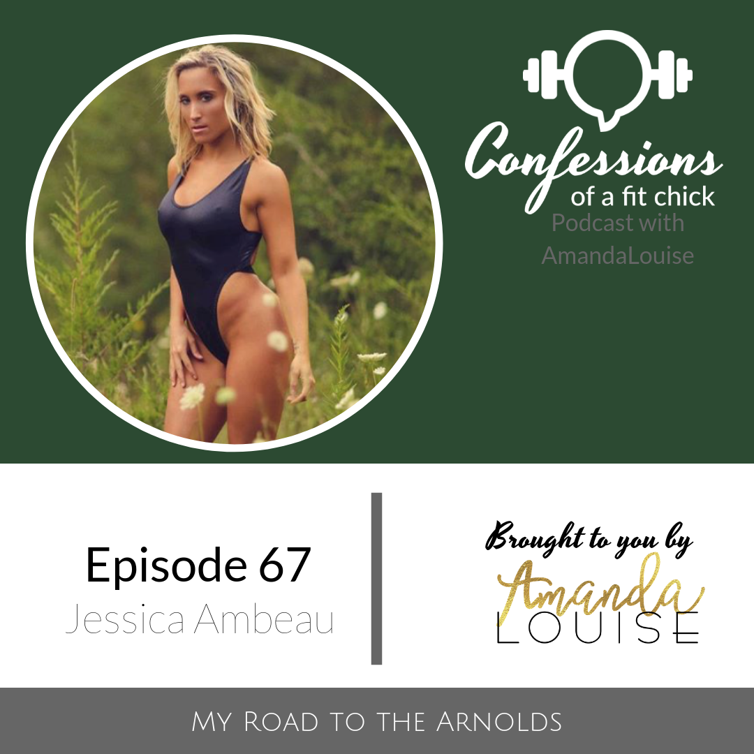 67: My Road to the Arnold - Confession with Jessica Ambeau