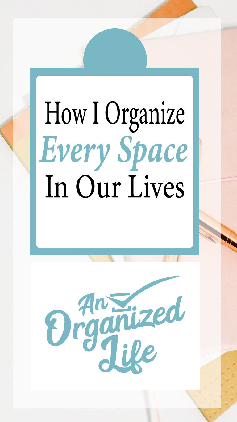 How I Organize All The Spaces in Our Lives