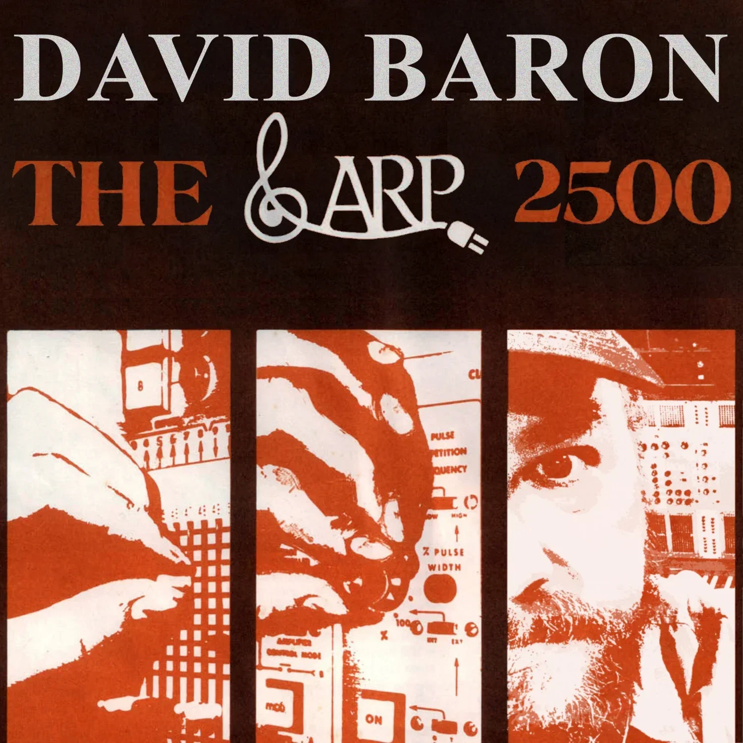 Album cover for 'The ARP 2500' by David Baron. Features the rare vintage ARP 2500 modular synthesizer. Released on Here & Now Recordings, Woking UK.