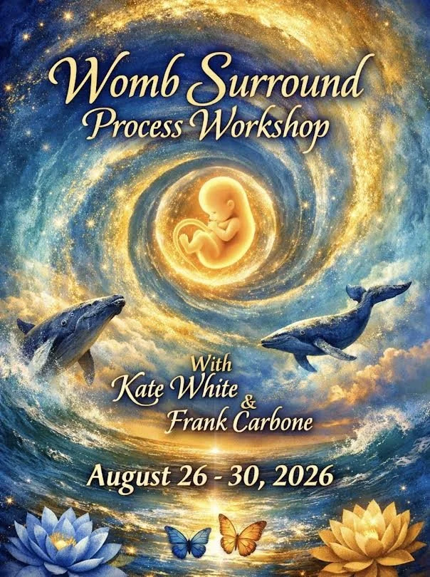 Womb Surround Process Workshop With Kate White &amp; Frank Carbone Andes NY 3 Spaces Open